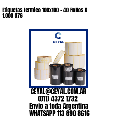 Etiquetas termico 100x100 - 40 Rollos X 1.000 Ø76