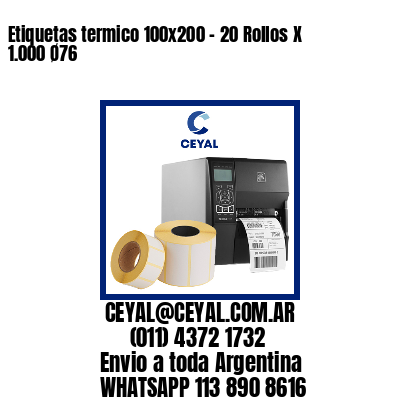 Etiquetas termico 100x200 - 20 Rollos X 1.000 Ø76