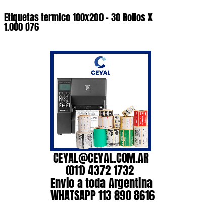 Etiquetas termico 100x200 - 30 Rollos X 1.000 Ø76