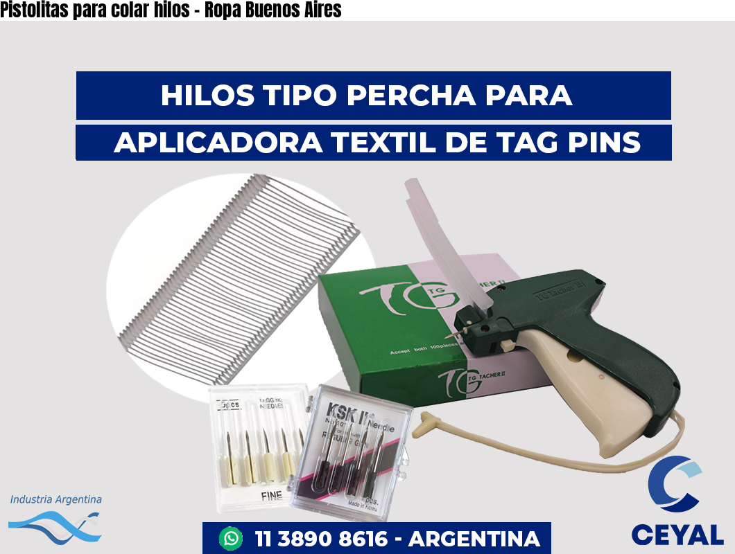 Pistolitas para colar hilos - Ropa Buenos Aires