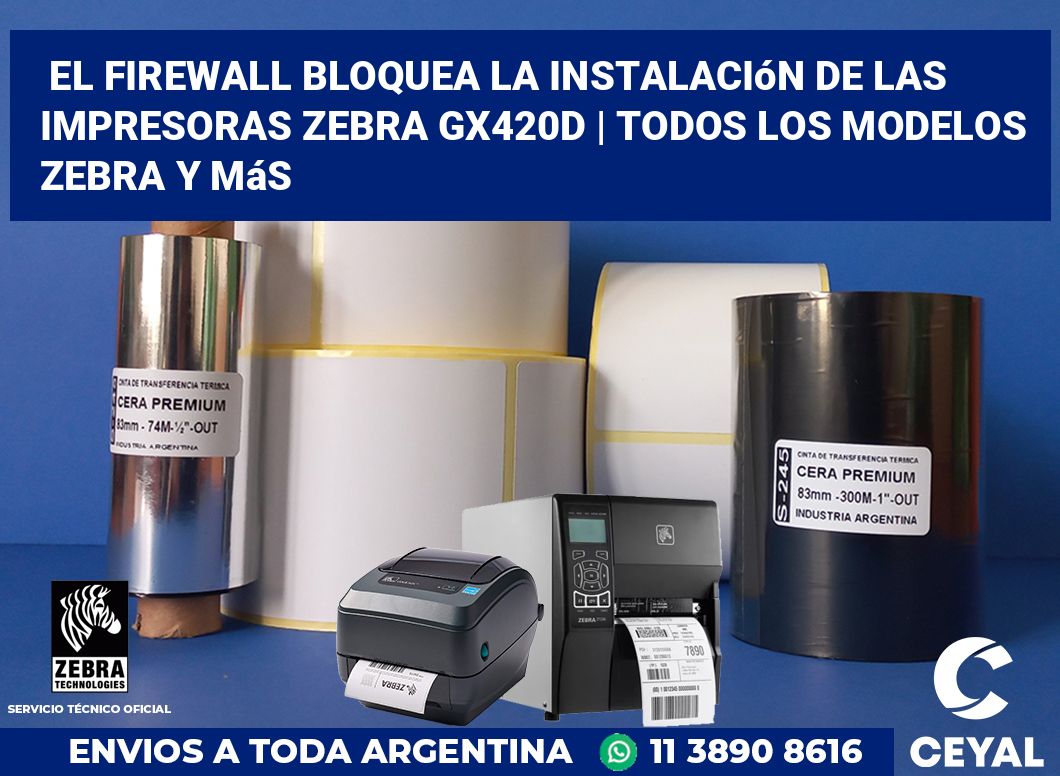 El firewall bloquea la instalación de las impresoras Zebra GX420d | Todos los modelos Zebra y más