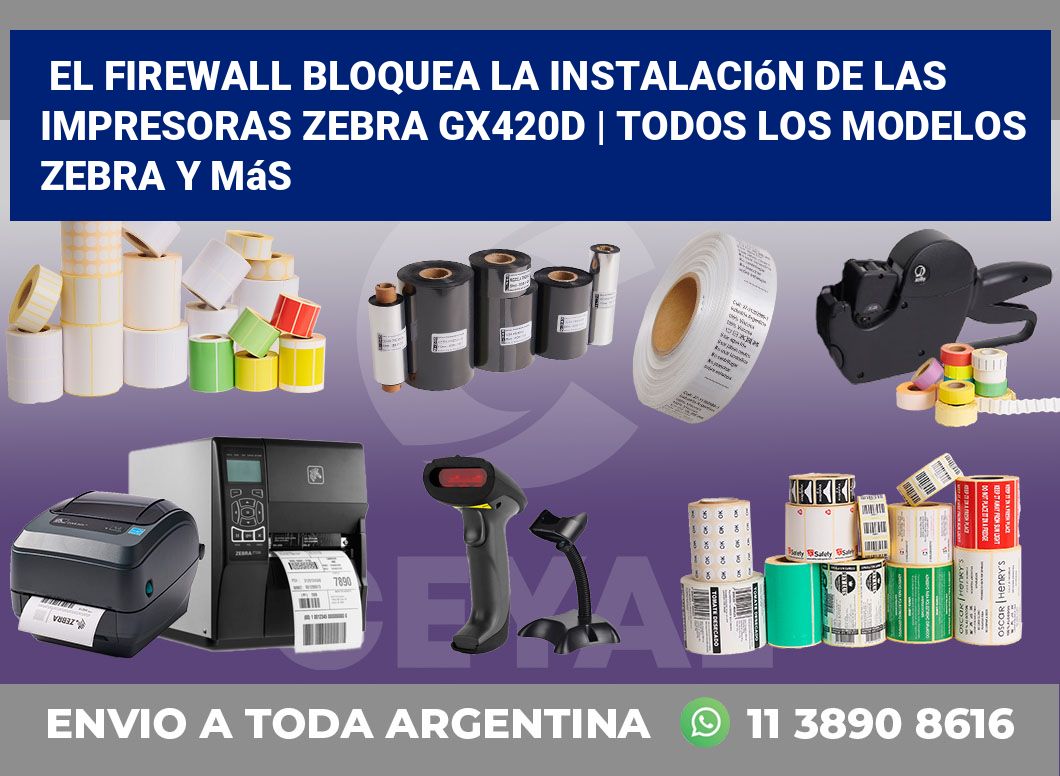 El firewall bloquea la instalación de las impresoras Zebra GX420d | Todos los modelos Zebra y más