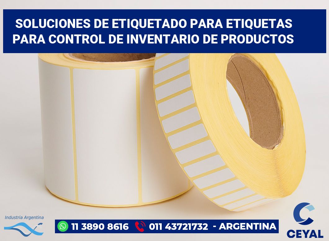 Soluciones de Etiquetado para Etiquetas para Control de Inventario de Productos 