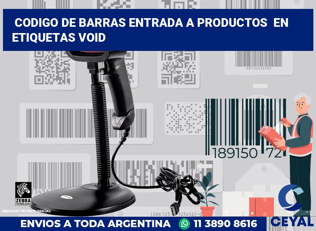 codigo de barras entrada a productos  en etiquetas VOID