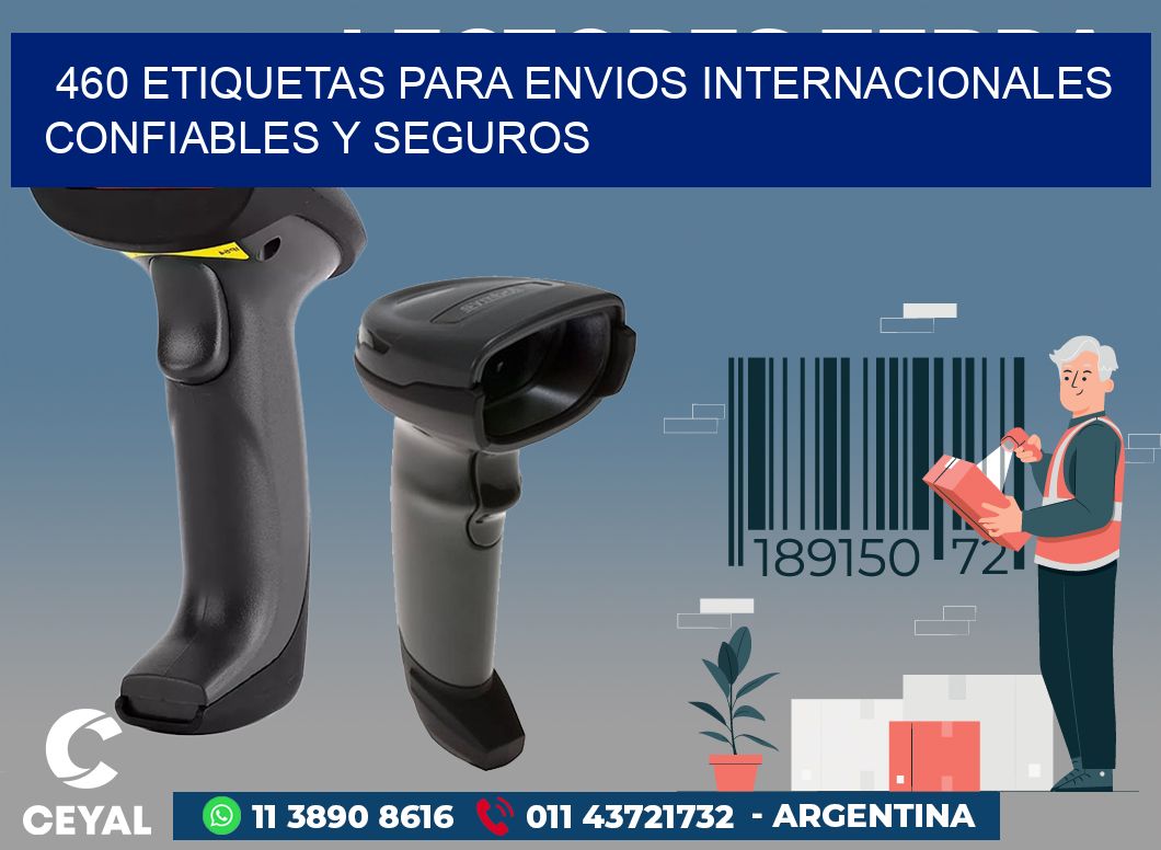 460 ETIQUETAS PARA ENVIOS INTERNACIONALES CONFIABLES Y SEGUROS