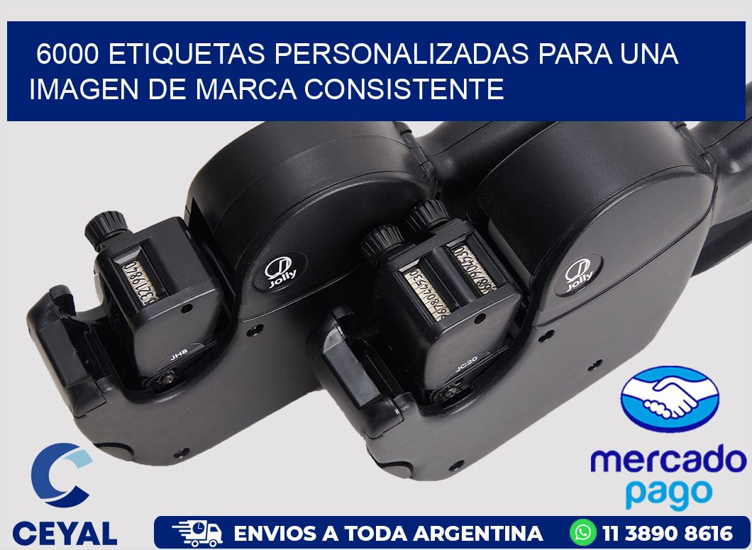 6000 ETIQUETAS PERSONALIZADAS PARA UNA IMAGEN DE MARCA CONSISTENTE