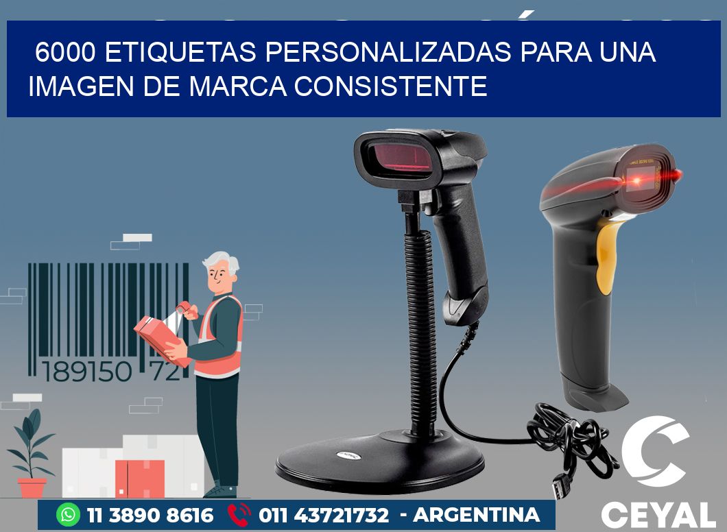 6000 ETIQUETAS PERSONALIZADAS PARA UNA IMAGEN DE MARCA CONSISTENTE