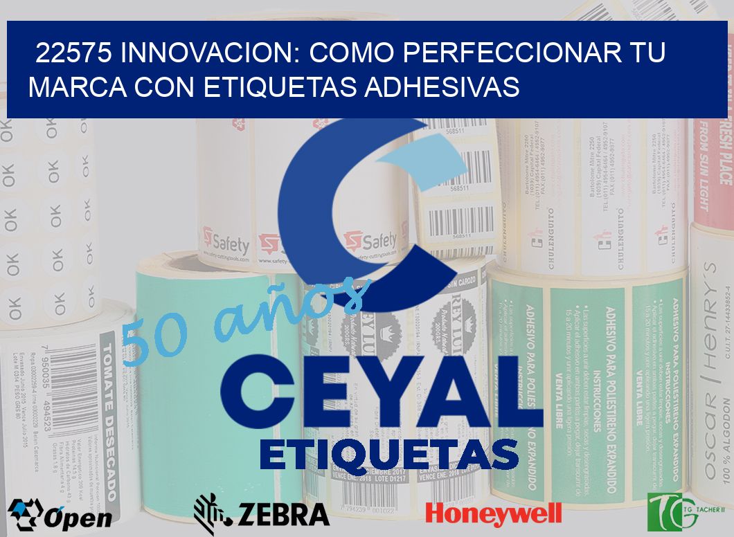 22575 INNOVACION: COMO PERFECCIONAR TU MARCA CON ETIQUETAS ADHESIVAS