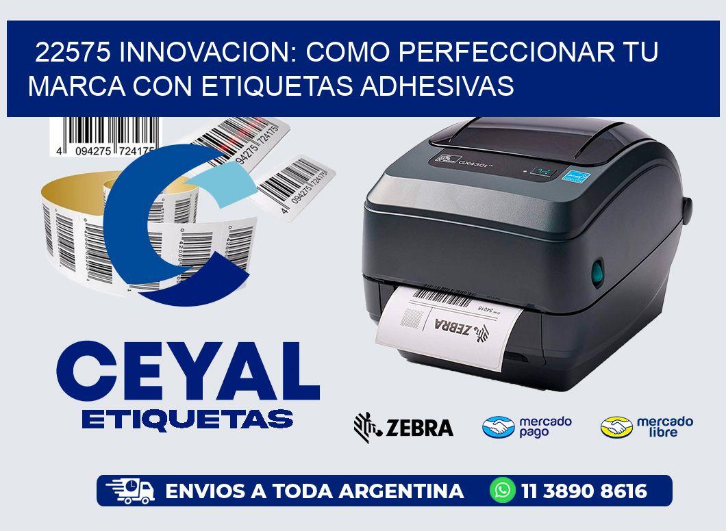 22575 INNOVACION: COMO PERFECCIONAR TU MARCA CON ETIQUETAS ADHESIVAS
