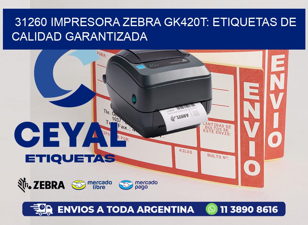 31260 Impresora Zebra GK420T: Etiquetas de Calidad Garantizada