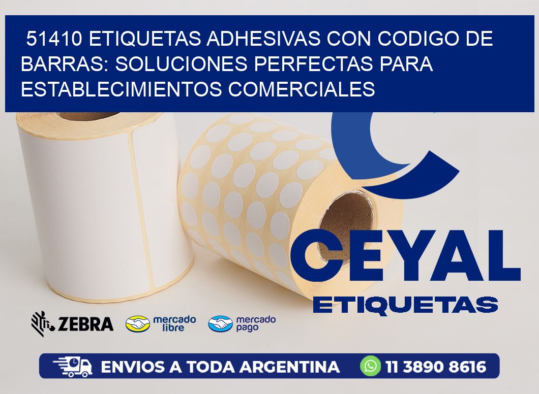 51410 ETIQUETAS ADHESIVAS CON CODIGO DE BARRAS: SOLUCIONES PERFECTAS PARA ESTABLECIMIENTOS COMERCIALES