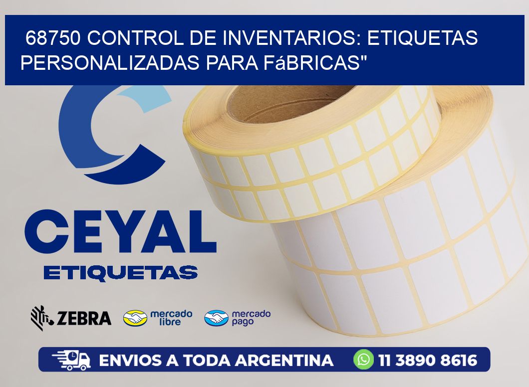 68750 Control de Inventarios: Etiquetas Personalizadas para Fábricas