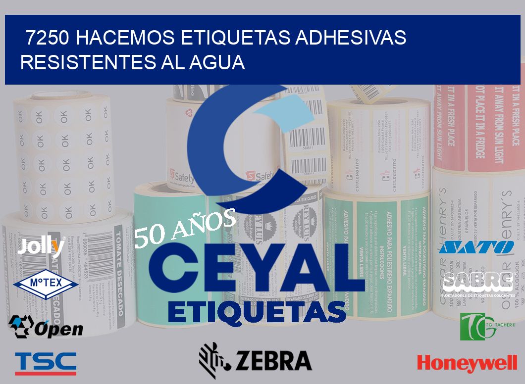7250 HACEMOS ETIQUETAS ADHESIVAS RESISTENTES AL AGUA