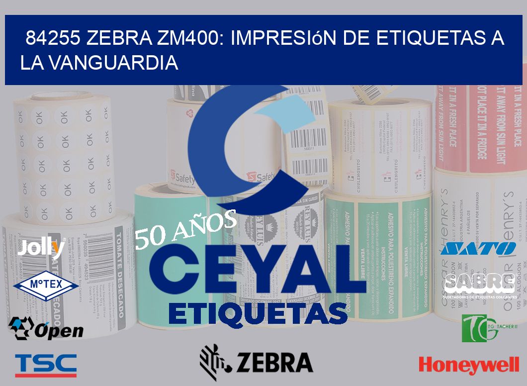 84255 Zebra ZM400: Impresión de Etiquetas a la Vanguardia