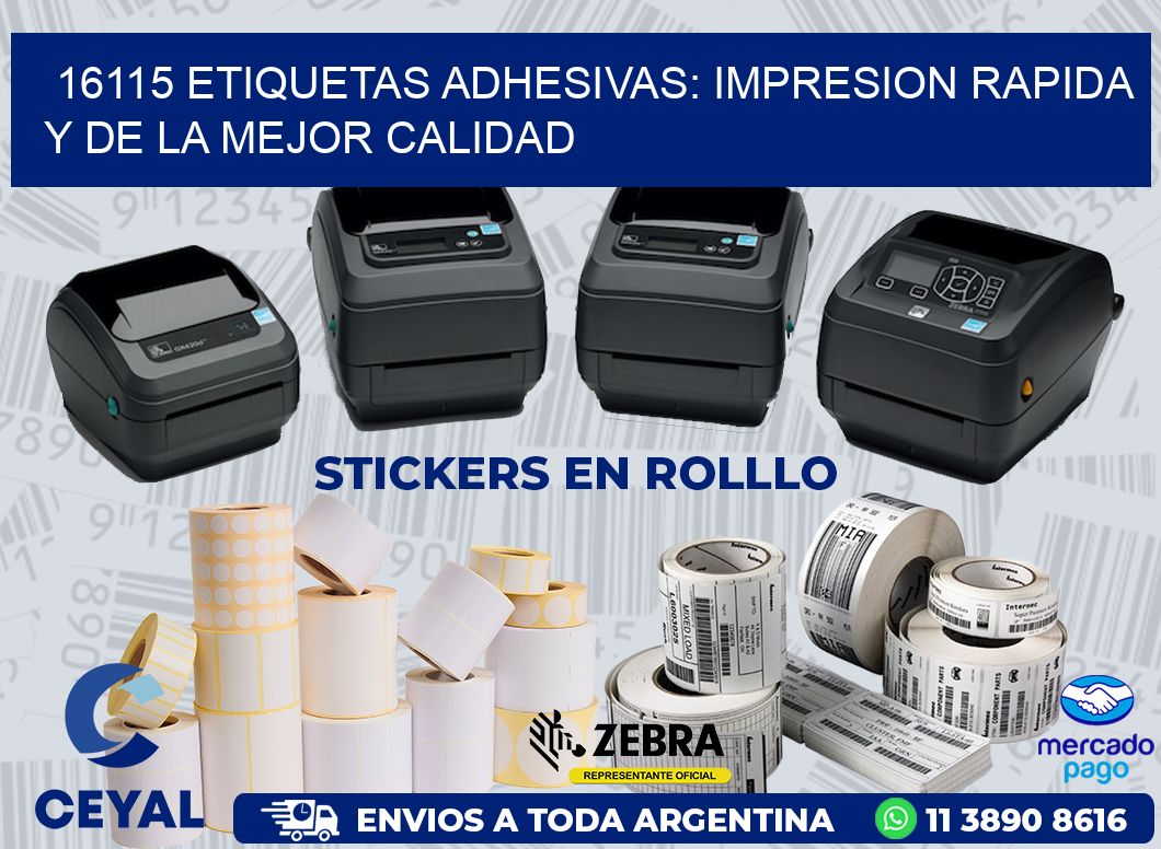 16115 ETIQUETAS ADHESIVAS: IMPRESION RAPIDA Y DE LA MEJOR CALIDAD