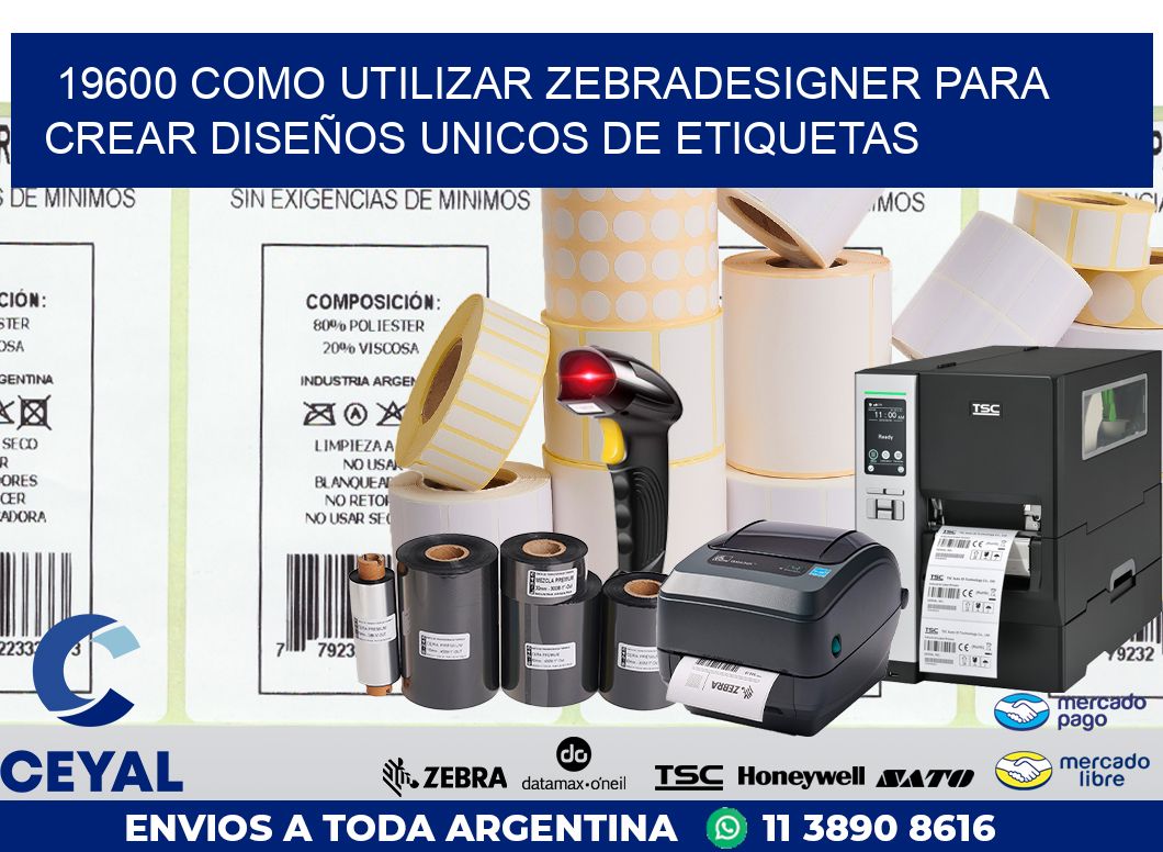 19600 COMO UTILIZAR ZEBRADESIGNER PARA CREAR DISEÑOS UNICOS DE ETIQUETAS