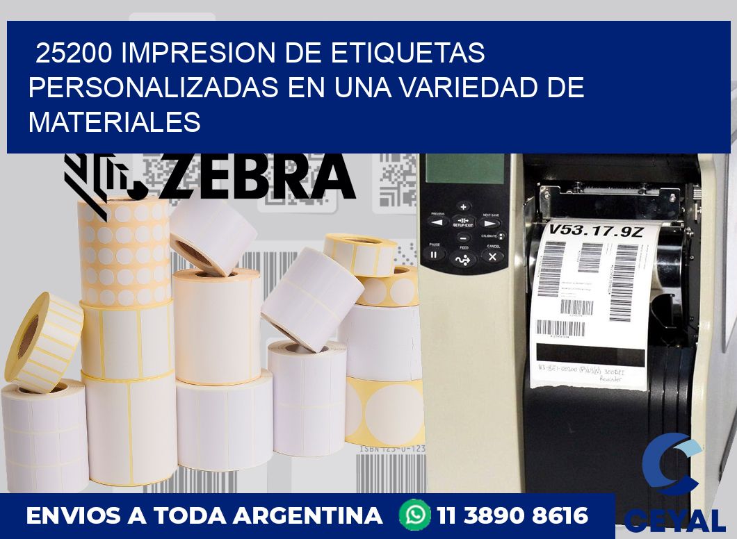 25200 IMPRESION DE ETIQUETAS PERSONALIZADAS EN UNA VARIEDAD DE MATERIALES