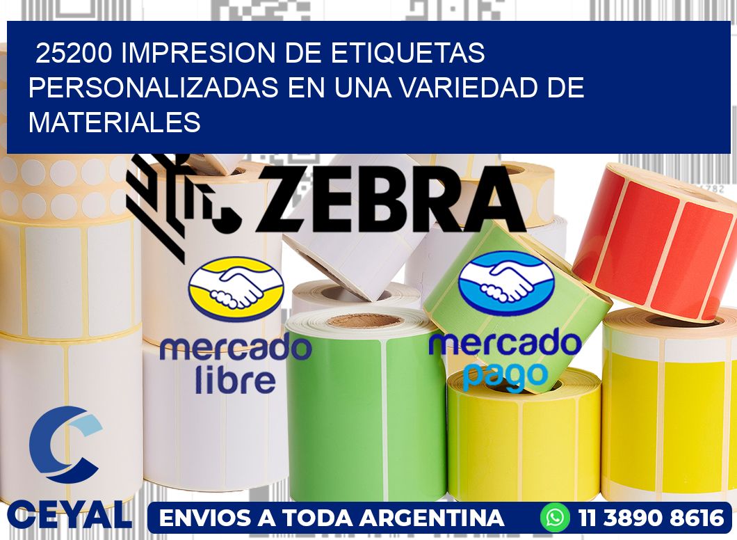 25200 IMPRESION DE ETIQUETAS PERSONALIZADAS EN UNA VARIEDAD DE MATERIALES