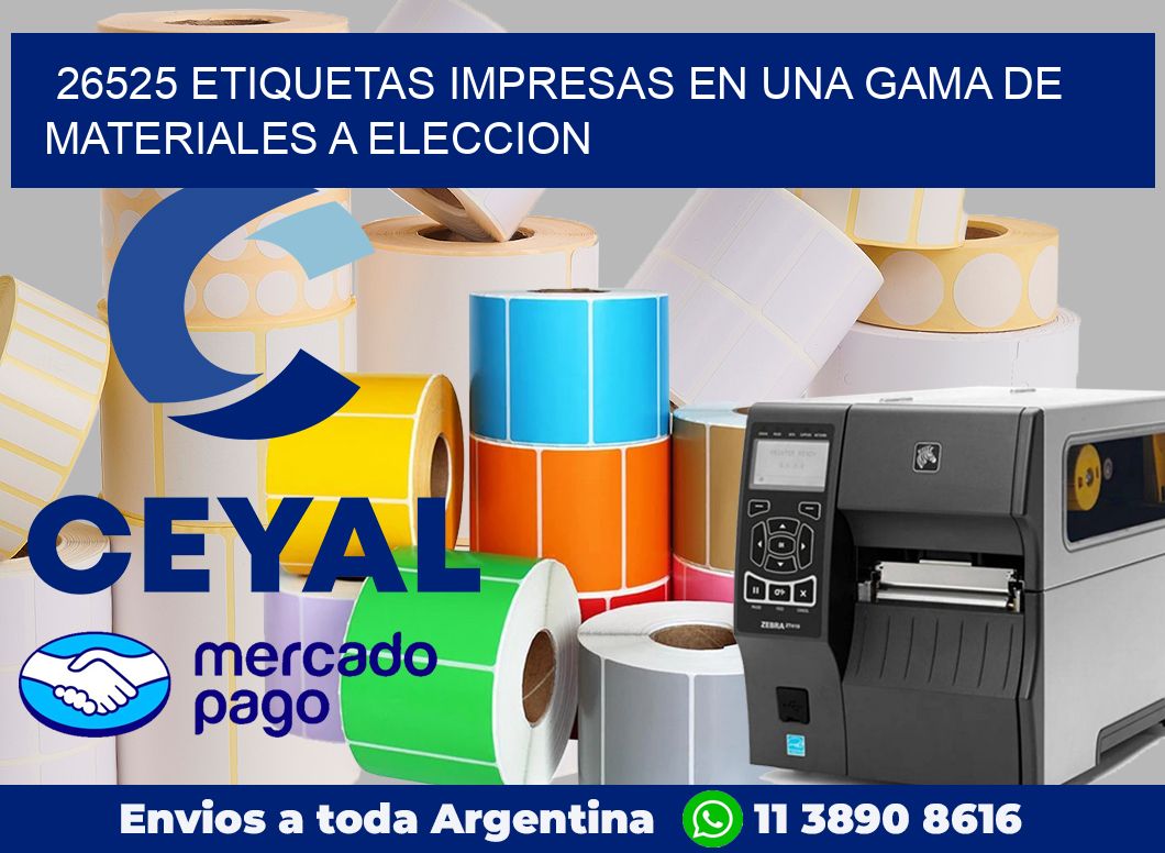 26525 ETIQUETAS IMPRESAS EN UNA GAMA DE MATERIALES A ELECCION