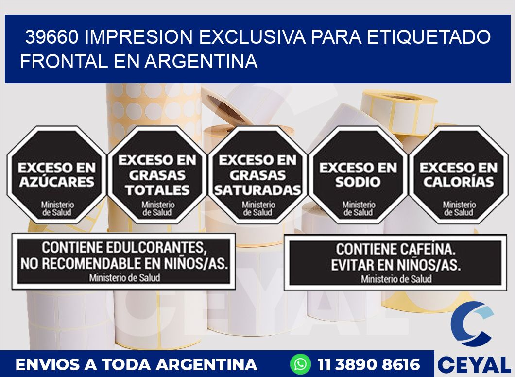 39660 IMPRESION EXCLUSIVA PARA ETIQUETADO FRONTAL EN ARGENTINA
