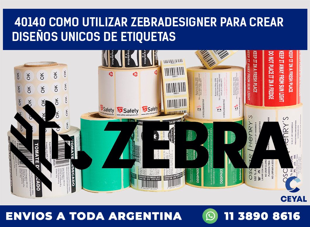 40140 COMO UTILIZAR ZEBRADESIGNER PARA CREAR DISEÑOS UNICOS DE ETIQUETAS