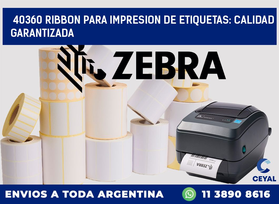 40360 RIBBON PARA IMPRESION DE ETIQUETAS: CALIDAD GARANTIZADA