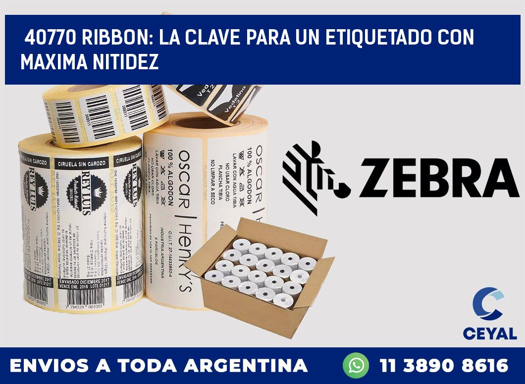 40770 RIBBON: LA CLAVE PARA UN ETIQUETADO CON MAXIMA NITIDEZ