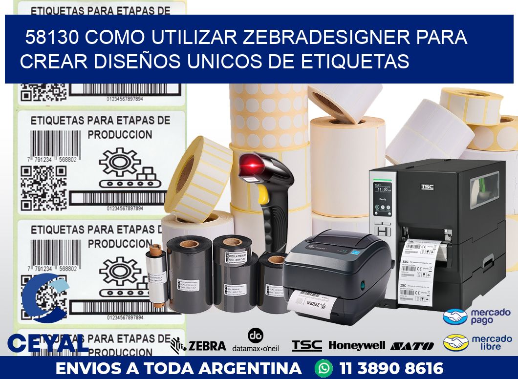58130 COMO UTILIZAR ZEBRADESIGNER PARA CREAR DISEÑOS UNICOS DE ETIQUETAS
