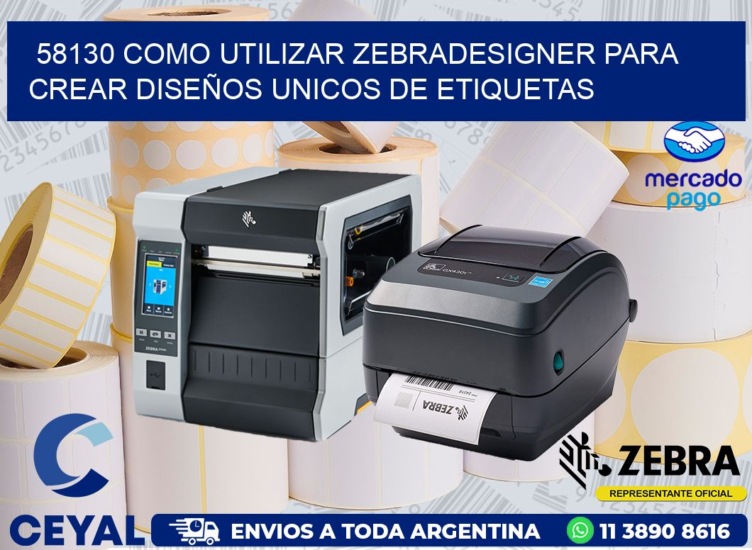 58130 COMO UTILIZAR ZEBRADESIGNER PARA CREAR DISEÑOS UNICOS DE ETIQUETAS