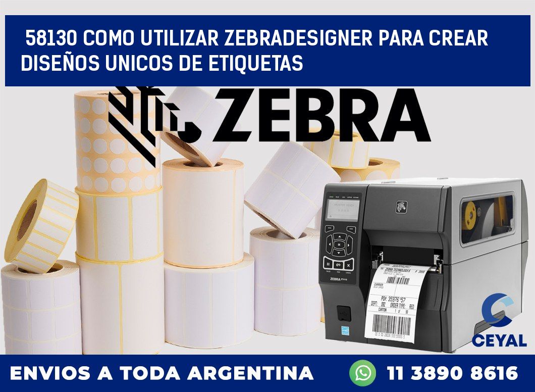 58130 COMO UTILIZAR ZEBRADESIGNER PARA CREAR DISEÑOS UNICOS DE ETIQUETAS