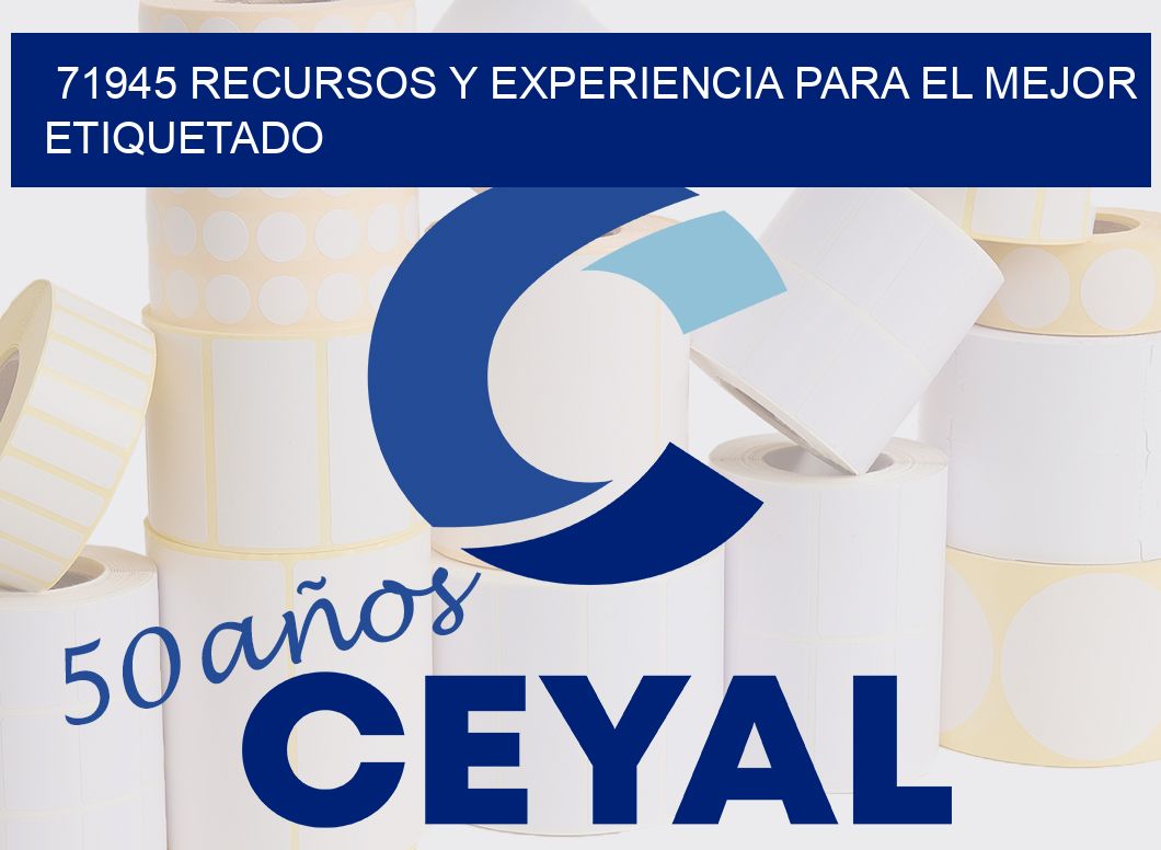 71945 RECURSOS Y EXPERIENCIA PARA EL MEJOR ETIQUETADO