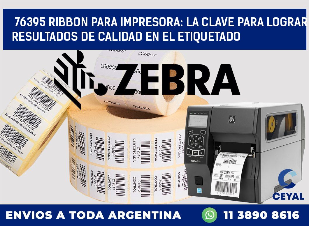 76395 RIBBON PARA IMPRESORA: LA CLAVE PARA LOGRAR RESULTADOS DE CALIDAD EN EL ETIQUETADO