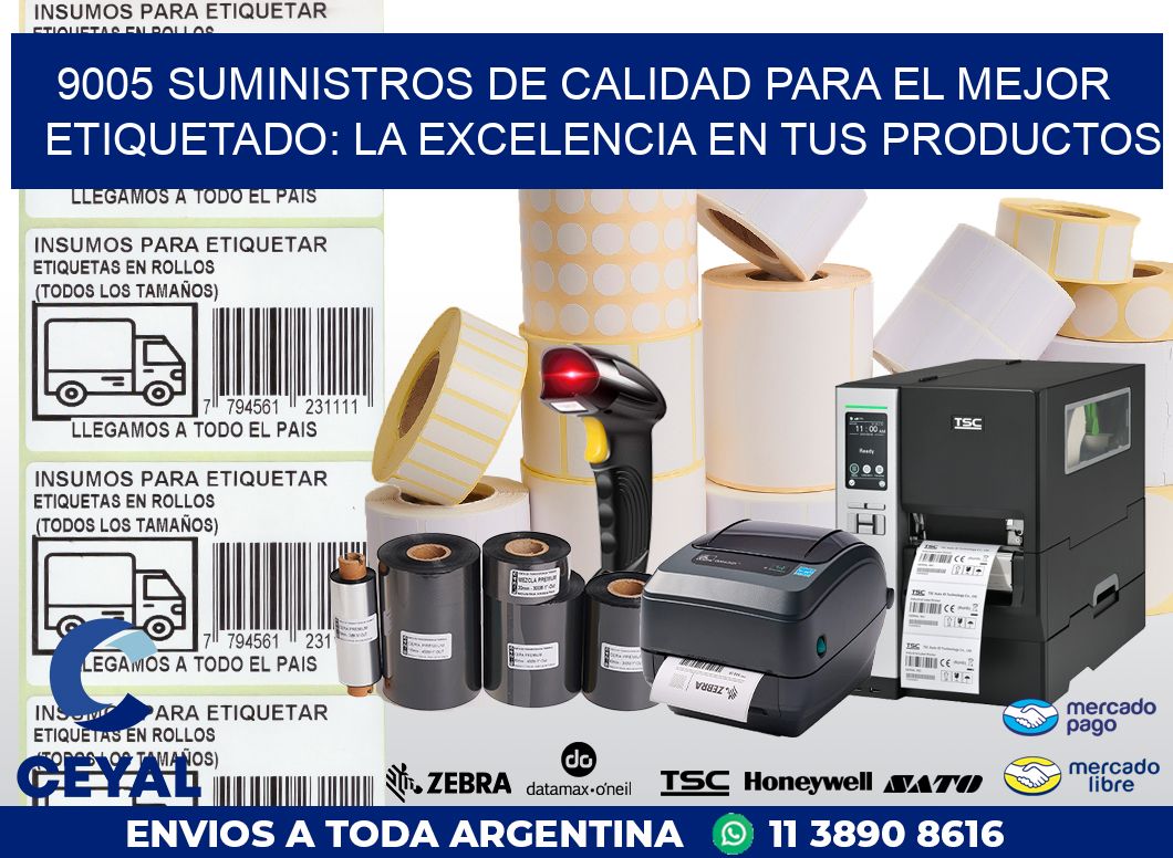 9005 SUMINISTROS DE CALIDAD PARA EL MEJOR ETIQUETADO: LA EXCELENCIA EN TUS PRODUCTOS