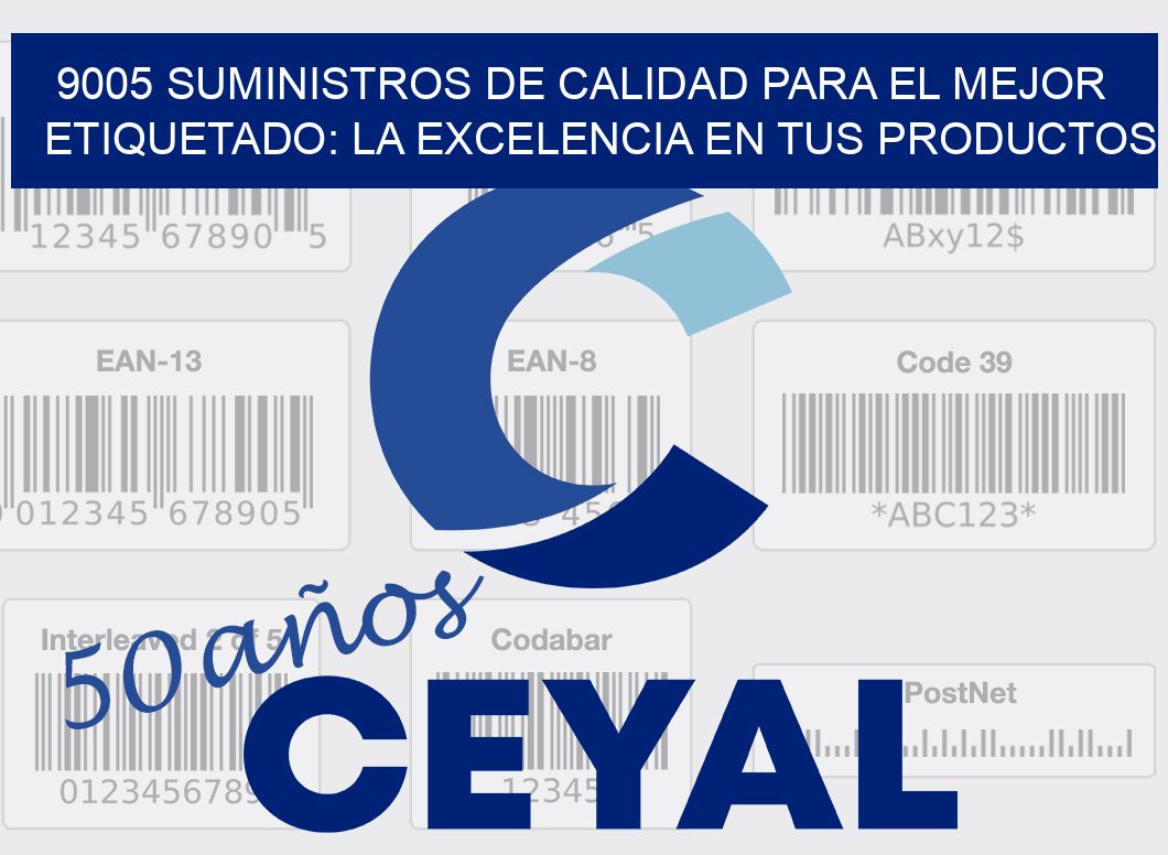 9005 SUMINISTROS DE CALIDAD PARA EL MEJOR ETIQUETADO: LA EXCELENCIA EN TUS PRODUCTOS