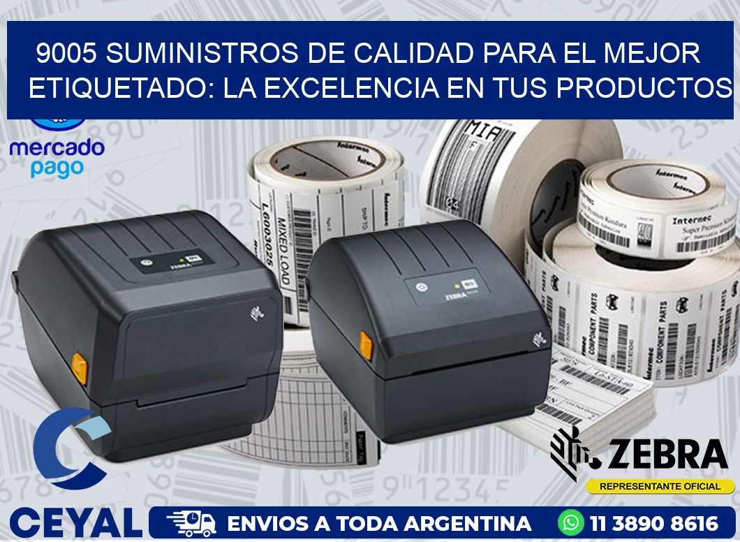 9005 SUMINISTROS DE CALIDAD PARA EL MEJOR ETIQUETADO: LA EXCELENCIA EN TUS PRODUCTOS