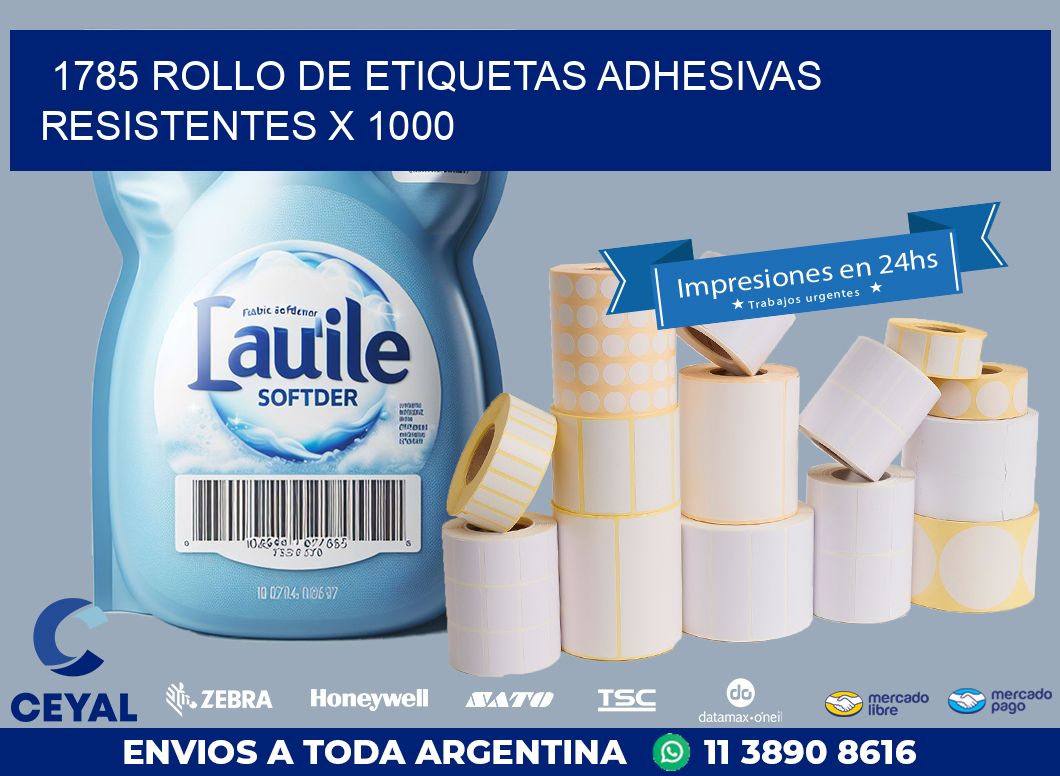 1785 ROLLO DE ETIQUETAS ADHESIVAS RESISTENTES X 1000