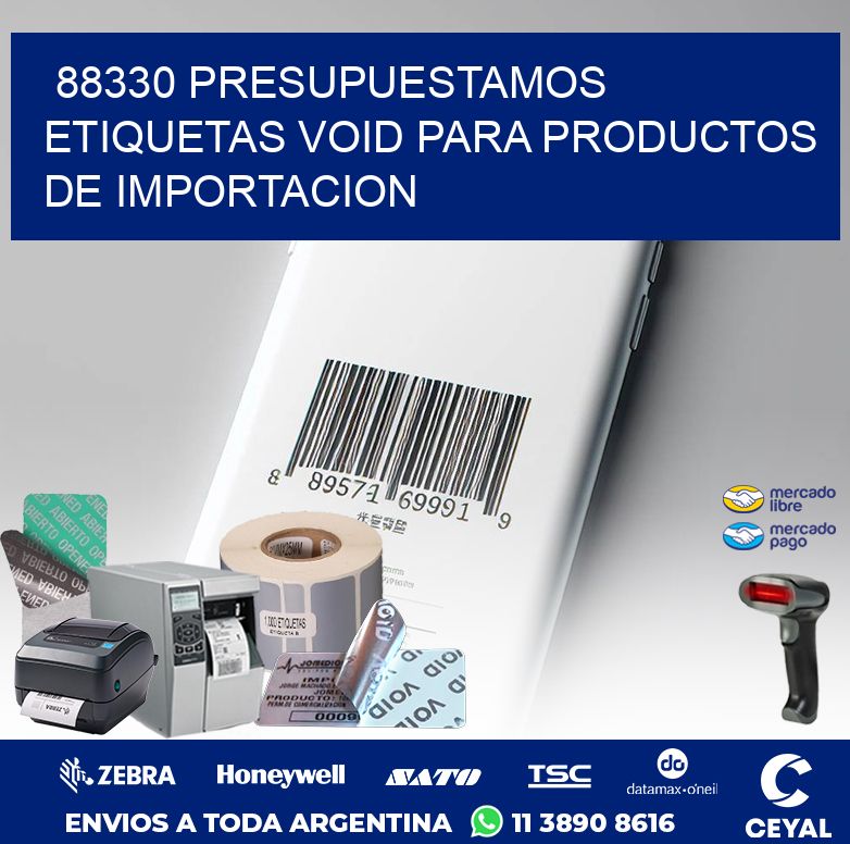 88330 PRESUPUESTAMOS ETIQUETAS VOID PARA PRODUCTOS DE IMPORTACION