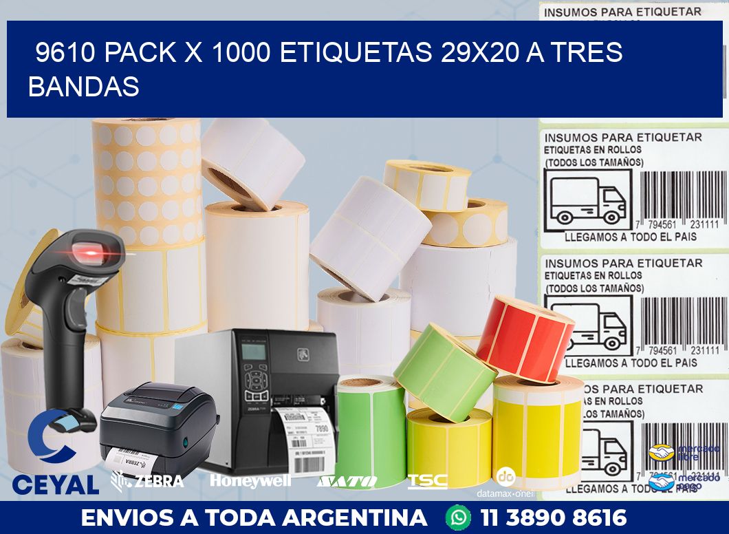 9610 PACK X 1000 ETIQUETAS 29X20 A TRES BANDAS