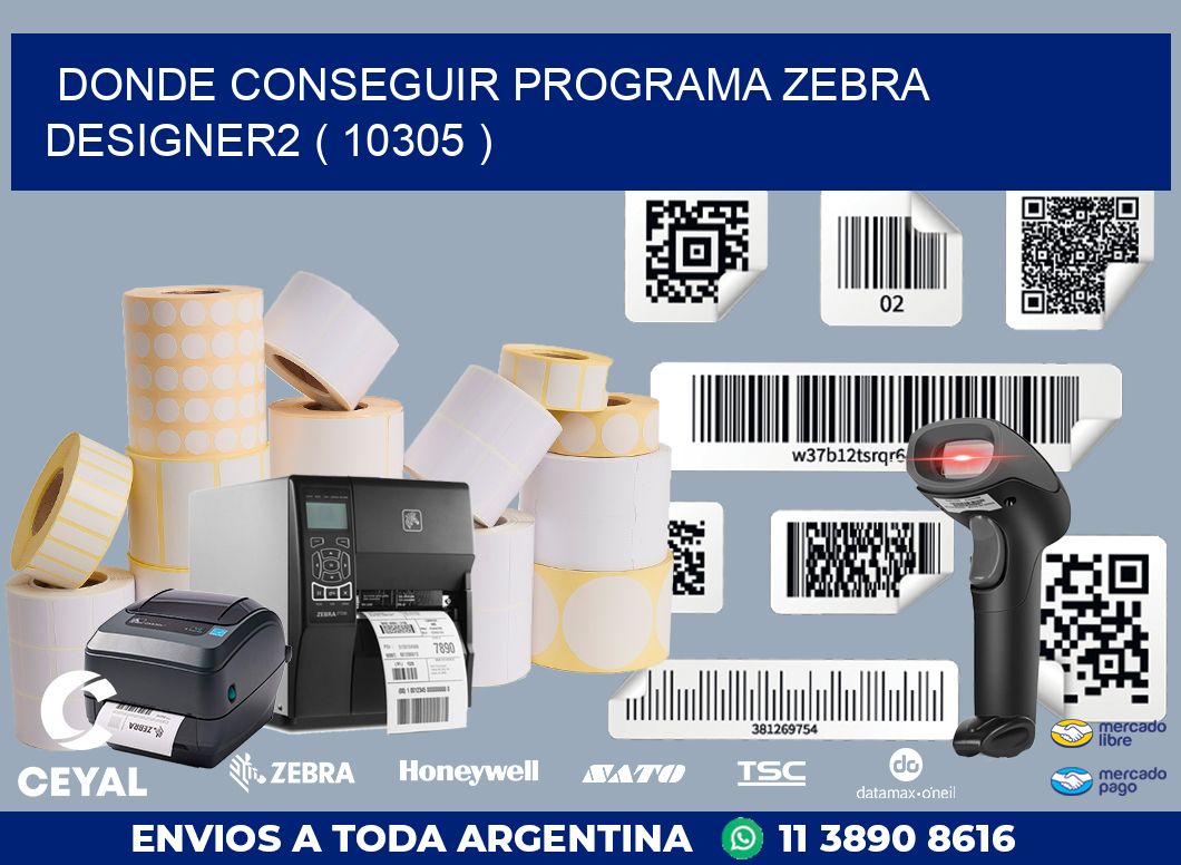 DONDE CONSEGUIR PROGRAMA ZEBRA DESIGNER2 ( 10305 )