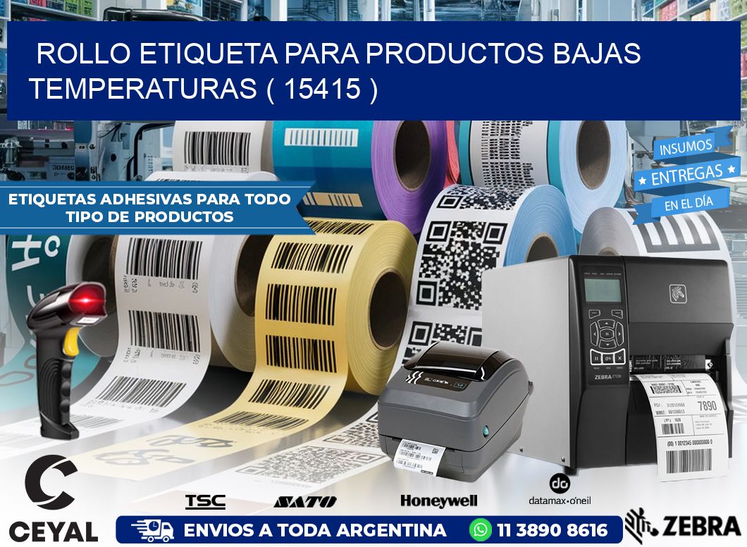 ROLLO ETIQUETA PARA PRODUCTOS BAJAS TEMPERATURAS ( 15415 )