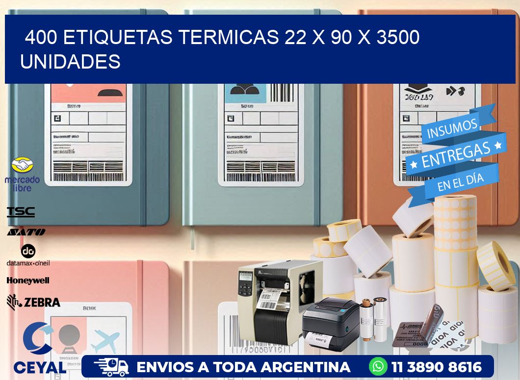 400 ETIQUETAS TERMICAS 22 x 90 X 3500 UNIDADES