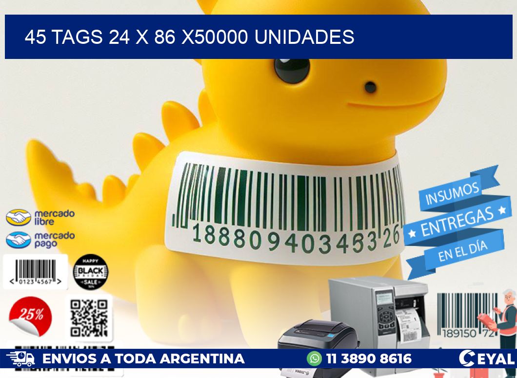 45 TAGS 24 x 86 X50000 UNIDADES