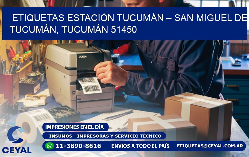 ETIQUETAS ESTACIÓN TUCUMÁN – SAN MIGUEL DE TUCUMÁN, TUCUMÁN 51450