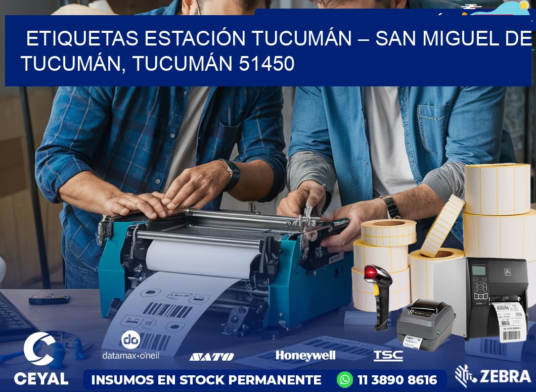 ETIQUETAS ESTACIÓN TUCUMÁN – SAN MIGUEL DE TUCUMÁN, TUCUMÁN 51450