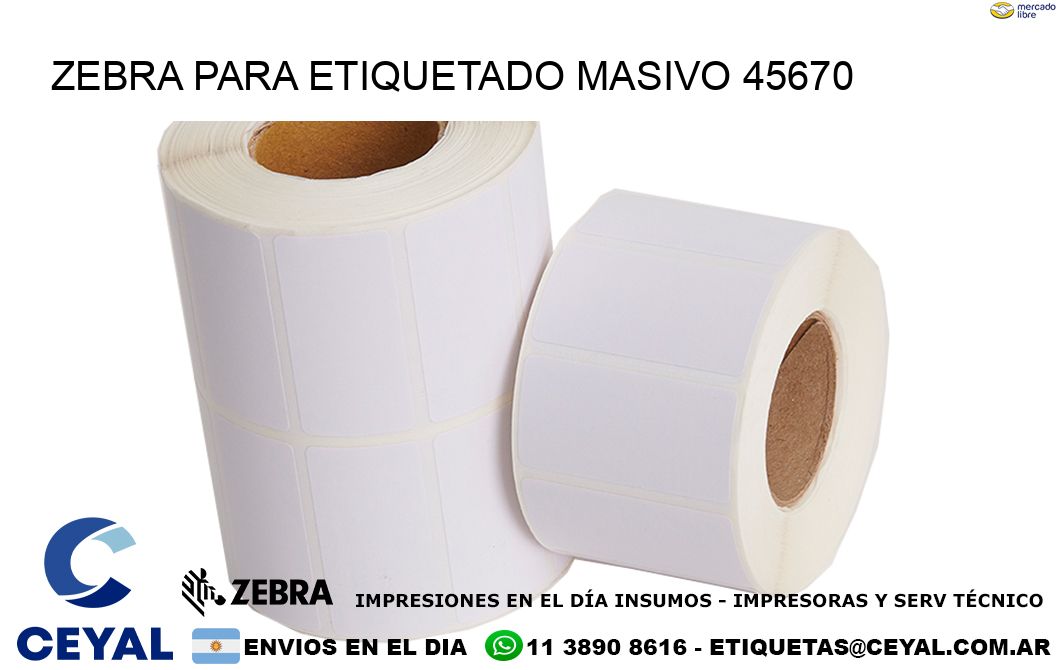 ZEBRA PARA ETIQUETADO MASIVO 45670