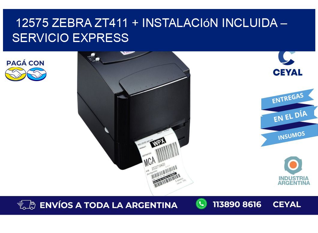 12575 Zebra ZT411 + Instalación Incluida – Servicio Express