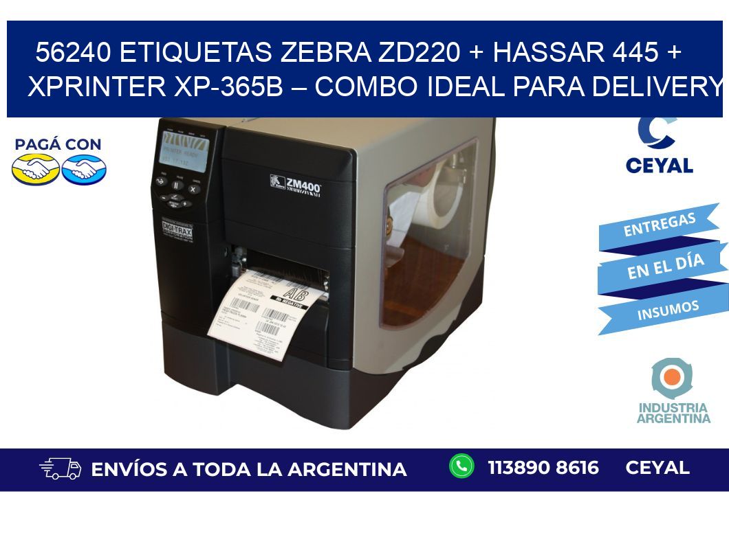 56240 ETIQUETAS Zebra ZD220 + Hassar 445 + Xprinter XP-365B – Combo ideal para delivery