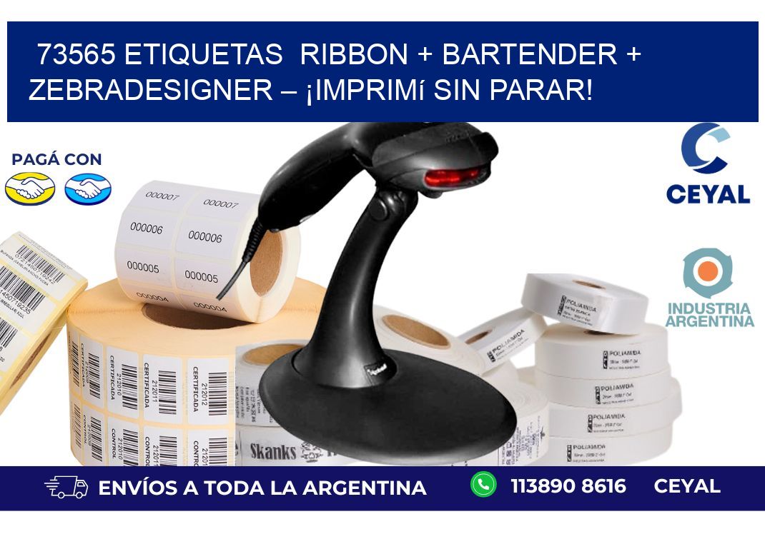 73565 etiquetas  Ribbon + BarTender + ZebraDesigner – ¡Imprimí sin parar!