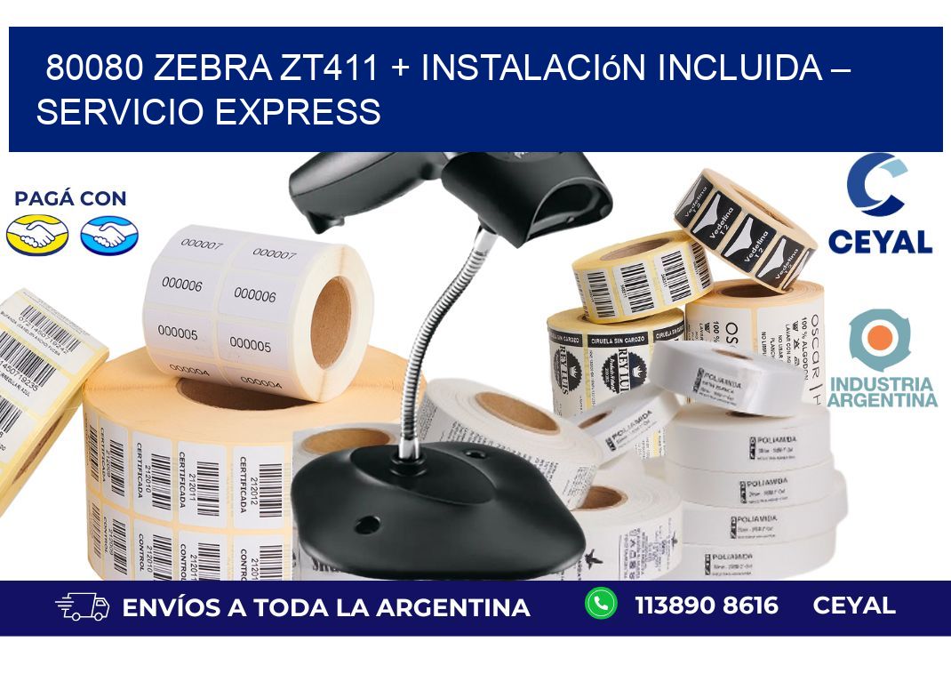 80080 Zebra ZT411 + Instalación Incluida – Servicio Express