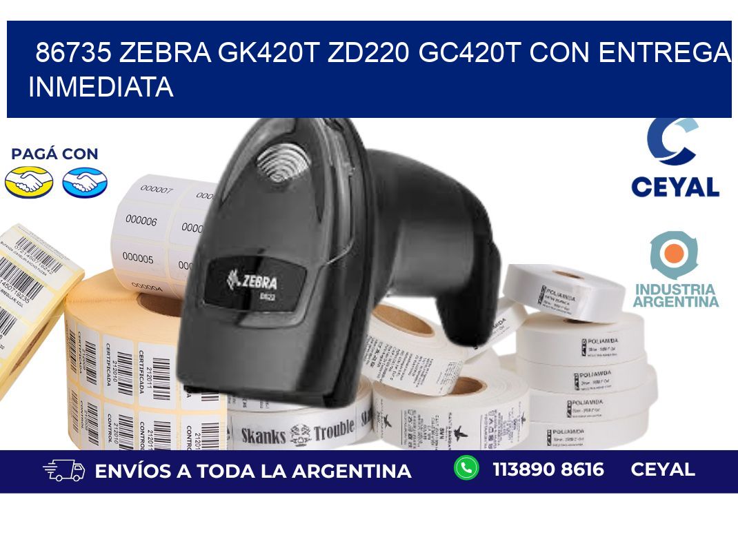 86735 Zebra GK420T ZD220 GC420T con Entrega Inmediata